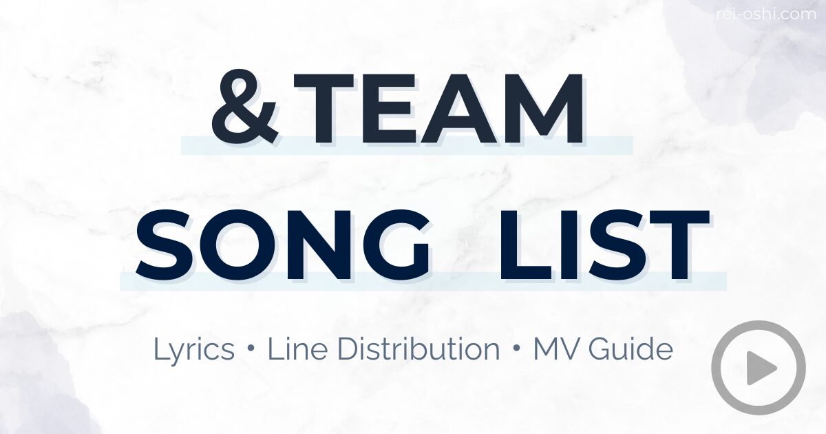 ＆TEAM SONG LIST｜歌詞・歌割り・MVまとめ